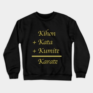 Kihon + Kata + Kumite = Karate Crewneck Sweatshirt